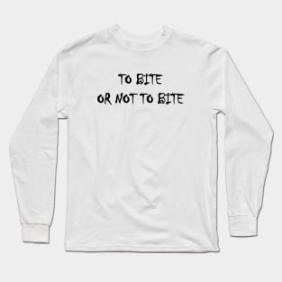 Vampire Quote | Goth | Gothic | Emo Long Sleeve T-Shirt